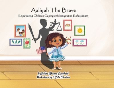 Cover for Rekha Sharma-Crawford · Aaliyah The Brave: Empowering Children Coping with Immigration Enforcement (Paperback Book) (2022)