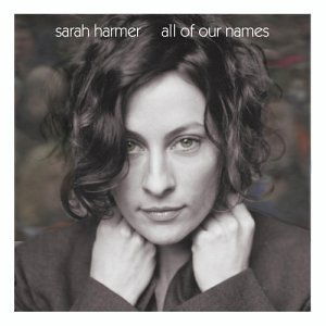 All Of Our Names - Sarah Harmer - Música - UNIVERSAL - 0602498617755 - 23 de março de 2004