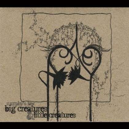Cover for Murphy's Law · Big Creatures &amp; Little Creatures (CD) (2012)