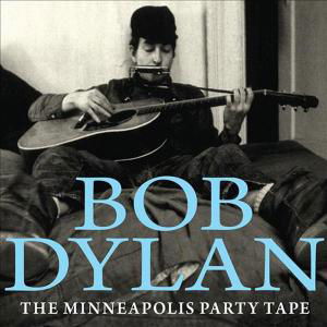The Minneapolis Party Tape 1961 - Bob Dylan - Musiikki - Let Them Eat Vinyl - 0803341363755 - maanantai 30. heinäkuuta 2012