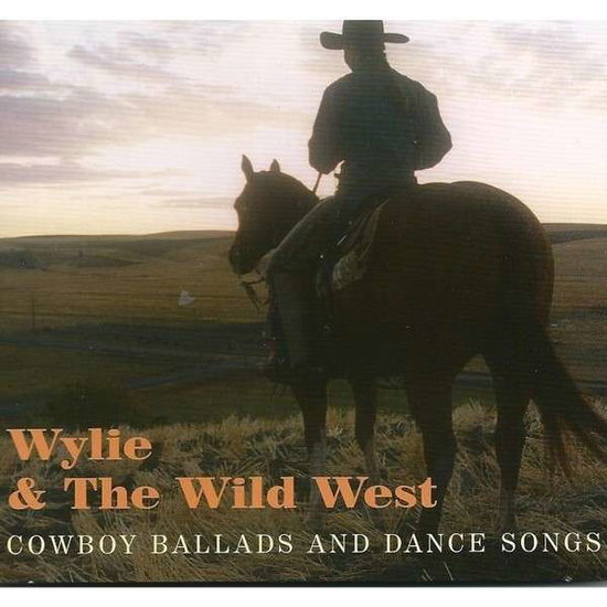 Cover for Wylie &amp; the Wild West · Cowboy Ballads &amp; Dance Songs (CD) (2006)