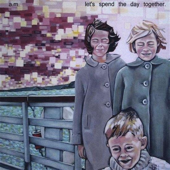 Cover for Am · Let's Spend the Day Together (CD) (2009)
