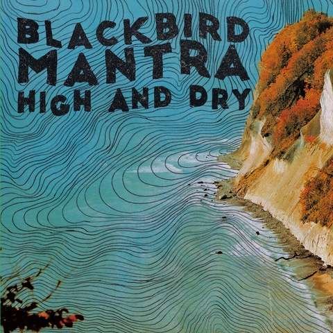 Cover for Blackbird Mantra · High And Dry (LP) (2021)