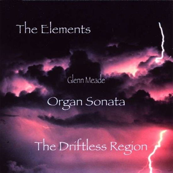 Cover for Glenn Meade · Elements / Organ Sonata / Driftless Region (CD) (2013)