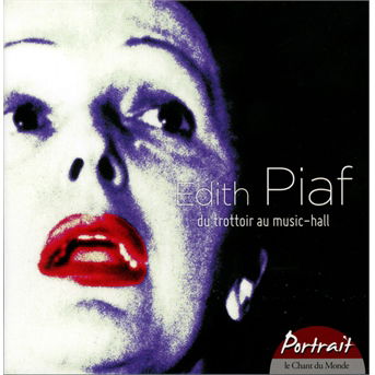 Du Trottoir Au Music-hall - Edith Piaf - Musique - LE CHANT DU MONDE - 3149024226755 - 29 novembre 2013