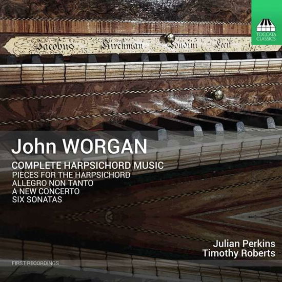 John Worgan: Complete Harpsichord Music - Perkins / Roberts - Muzyka - TOCCATA CLASSICS - 5060113443755 - 5 marca 2021