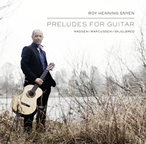 Cover for Roy Henning Snyen · Preludes For Guitar (CD) [Digipak] (2015)