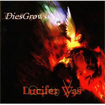 Dies Grows - Lucifer Was - Musik - TRANSUBSTANS RECORDS - 7393210235755 - 15. September 2014