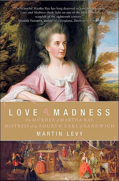 Cover for Martin Levy · Love and Madness: the Murder of Martha Ray, Mistress of the Fourth Earl of Sandwich (Paperback Book) (2004)