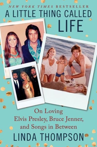 Cover for Linda Thompson · A Little Thing Called Life: On Loving Elvis Presley, Bruce Jenner, and Songs in Between (Paperback Bog) (2017)
