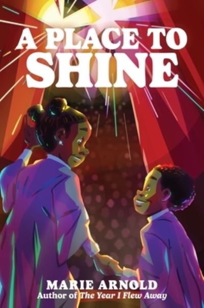 Place to Shine - Marie Arnold - Books - HarperCollins Publishers - 9780063251755 - June 11, 2024