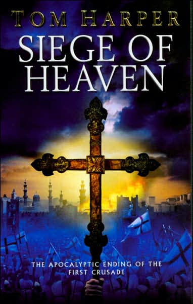 Cover for Tom Harper · Siege of Heaven: (The Crusade Trilogy: III): a powerful, fast-paced and exciting adventure steeped in the atmosphere of the First Crusade (Paperback Book) [Ingen] (2007)