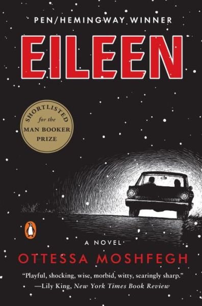 Eileen: A Novel - Ottessa Moshfegh - Bøger - Penguin Publishing Group - 9780143128755 - August 16, 2016