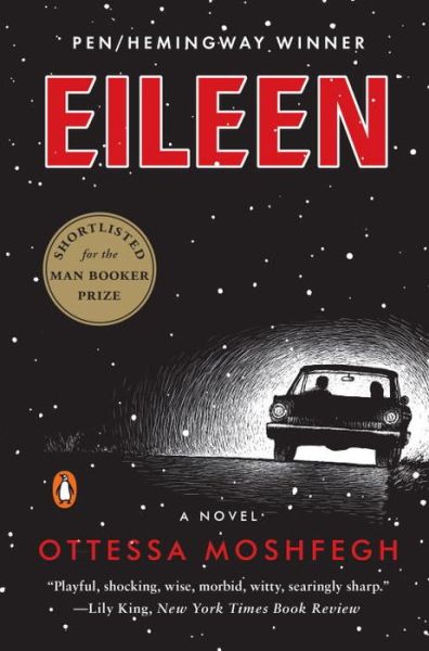 Eileen - Ottessa Moshfegh - Bücher - Penguin Publishing Group - 9780143128755 - 16. August 2016