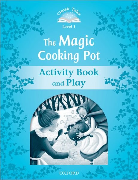 Cover for Sue Arengo · Classic Tales Second Edition: Level 1: The Magic Cooking Pot Activity Book &amp; Play - Classic Tales Second Edition (Paperback Bog) [2 Revised edition] (2012)