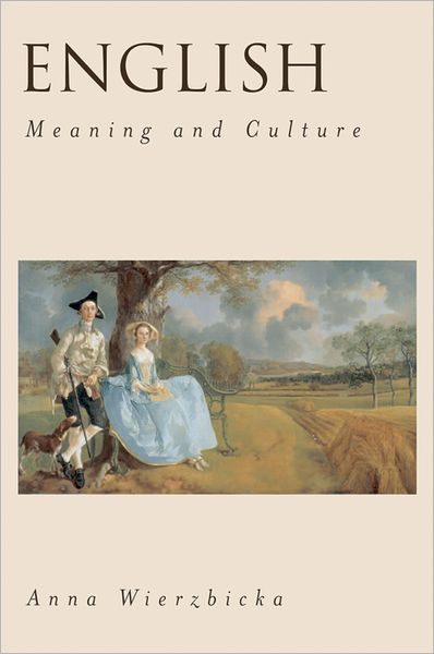 Cover for Wierzbicka, Anna (Professor of Linguistics, Professor of Linguistics, Australian National University) · English: Meaning and Culture (Paperback Book) (2006)