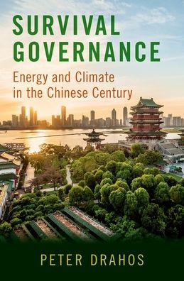 Cover for Drahos, Peter (Professor of Law, Professor of Law, European University Institute) · Survival Governance: Energy and Climate in the Chinese Century (Innbunden bok) (2021)