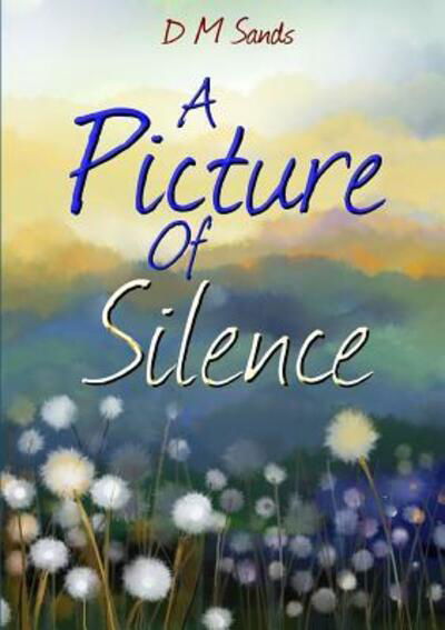 Cover for D M Sands · A Picture of Silence (Paperback Book) (2017)