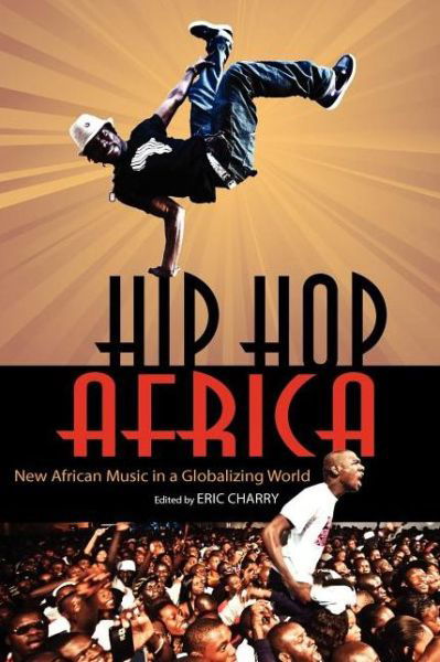 Cover for Eric Charry · Hip Hop Africa: New African Music in a Globalizing World (Paperback Book) (2012)