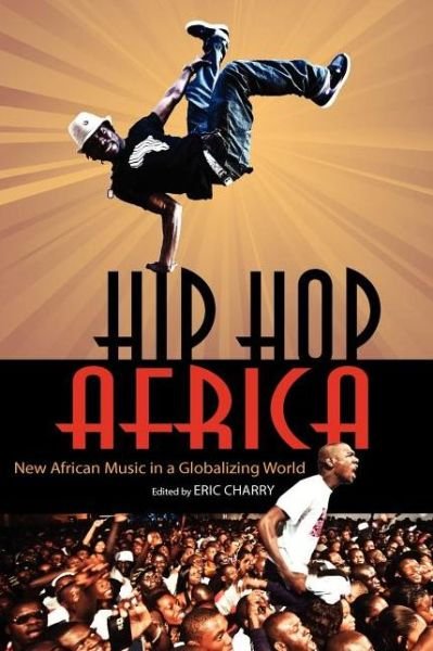 Cover for Eric Charry · Hip Hop Africa: New African Music in a Globalizing World (Paperback Book) (2012)