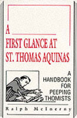 A First Glance at St. Thomas Aquinas: A Handbook for Peeping Thomists - Ralph McInerny - Books - University of Notre Dame Press - 9780268009755 - December 30, 1989