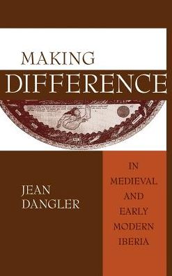 Cover for Jean Dangler · Making Difference in Medieval and Early Modern Iberia (Hardcover Book) [Annotated edition] (2005)