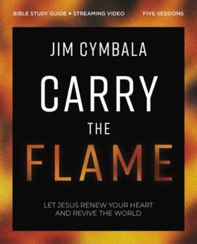 Cover for Jim Cymbala · Carry the Flame Bible Study Guide plus Streaming Video: A Bible Study on Renewing Your Heart and Reviving the World (Paperback Book) (2023)