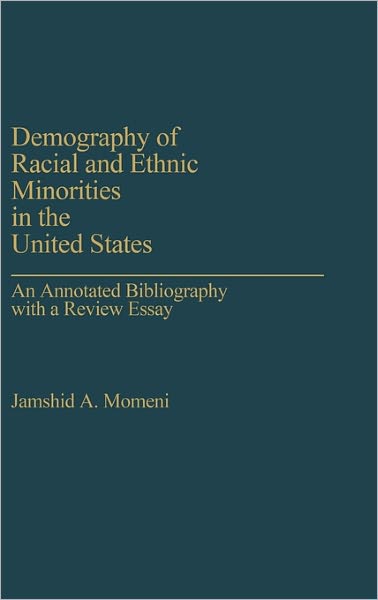 Cover for Jamshid Momeni · Demography of Racial and Ethnic Minorities in the United States: An Annotated Bibliography with a Review Essay - Bibliographies and Indexes in Sociology (Hardcover Book) (1984)