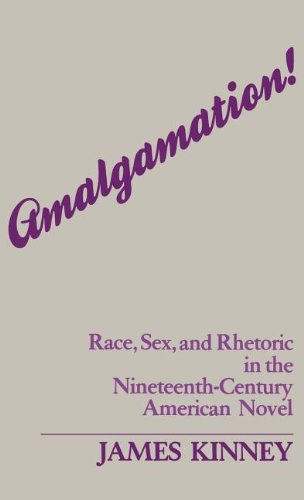 Cover for James Kinney · Amalgamation!: Race, Sex, and Rhetoric in the Nineteenth-Century American Novel (Hardcover Book) (1985)