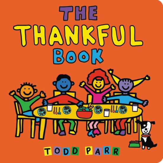 The Thankful Book - Todd Parr - Kirjat - Little, Brown & Company - 9780316337755 - tiistai 2. lokakuuta 2018