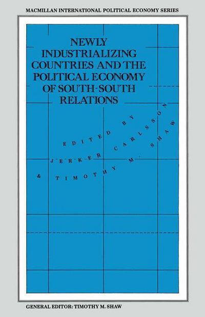 Newly Industrializing Countries and the Political Economy of South-South Relations - International Political Economy Series (Hardcover Book) (1988)