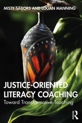 Cover for Sailors, Misty (The University of Texas at San Antonio, USA.) · Justice-Oriented Literacy Coaching: Toward Transformative Teaching (Paperback Book) (2019)