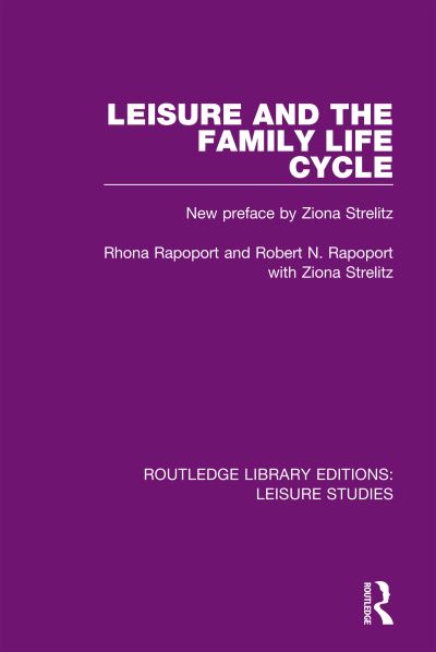 Cover for Rhona Rapoport · Leisure and the Family Life Cycle - Routledge Library Editions: Leisure Studies (Paperback Book) (2020)