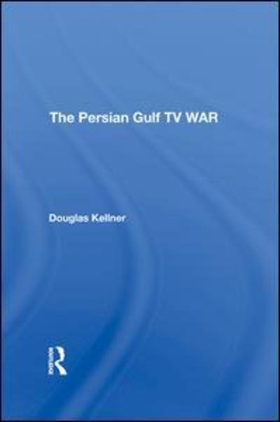 Cover for Douglas Kellner · The Persian Gulf Tv War (Hardcover Book) (2019)