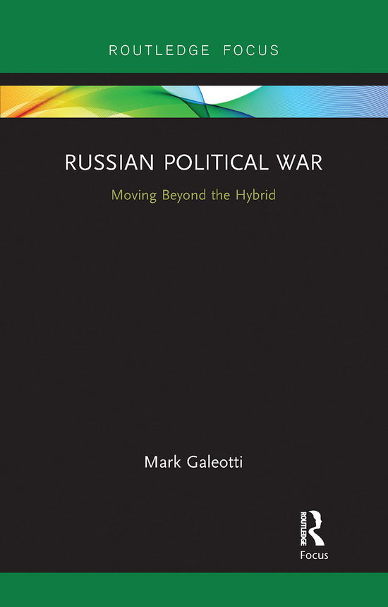 Cover for Mark Galeotti · Russian Political War: Moving Beyond the Hybrid (Paperback Book) (2020)