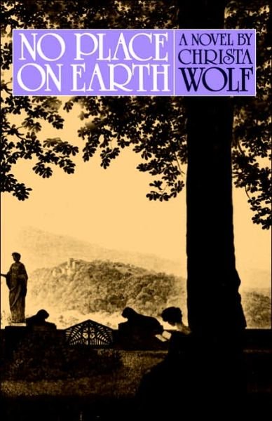 No Place on Earth - Christa Wolf - Kirjat - Farrar, Straus and Giroux - 9780374517755 - torstai 1. syyskuuta 1983