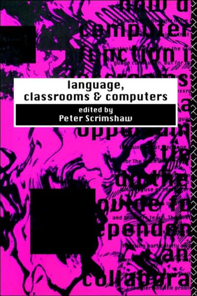 Cover for P Scrimshaw · Language, Classrooms and Computers (Paperback Book) (1993)