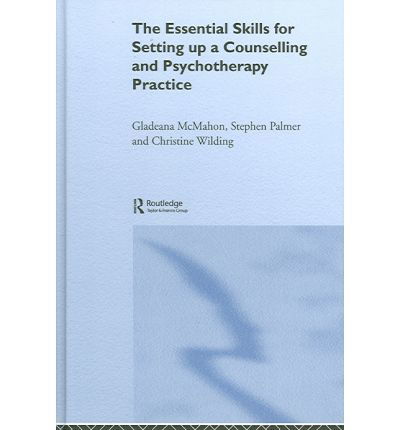 The Essential Skills for Setting Up a Counselling and Psychotherapy Practice - Gladeana McMahon - Książki - Taylor & Francis Ltd - 9780415197755 - 19 maja 2005