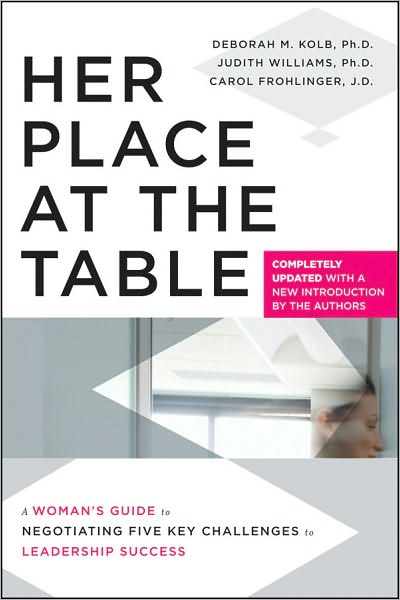 Cover for Kolb, Deborah M. (Program on Negotiation, Harvard Law School) · Her Place at the Table: A Woman's Guide to Negotiating Five Key Challenges to Leadership Success (Paperback Book) [Completely Updated edition] (2010)