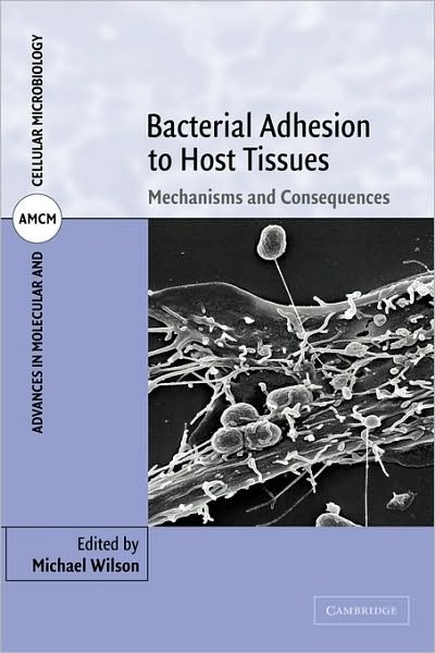 Cover for Michael Wilson · Bacterial Adhesion to Host Tissues: Mechanisms and Consequences - Advances in Molecular and Cellular Microbiology (Paperback Bog) (2010)