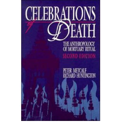 Cover for Metcalf, Peter (University of Virginia) · Celebrations of Death: The Anthropology of Mortuary Ritual (Paperback Book) [2 Revised edition] (1991)