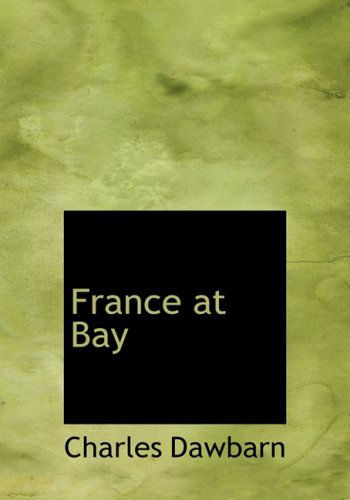 France at Bay - Charles Dawbarn - Böcker - BiblioLife - 9780554614755 - 20 augusti 2008
