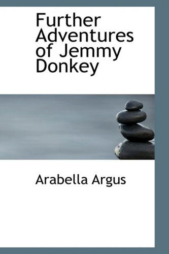 Cover for Arabella Argus · Further Adventures of Jemmy Donkey (Gebundenes Buch) (2008)