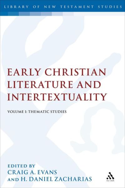 Early Christian Literature and Intertextuality, Volume 1: Thematic Studies - Craig a Evans - Books - Continuum - 9780567584755 - June 9, 2009