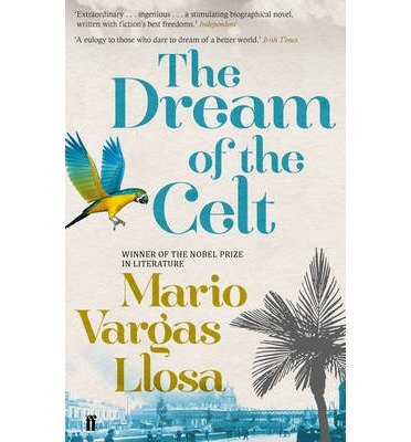 The Dream of the Celt - Mario Vargas Llosa - Kirjat - Faber & Faber - 9780571275755 - torstai 4. heinäkuuta 2013