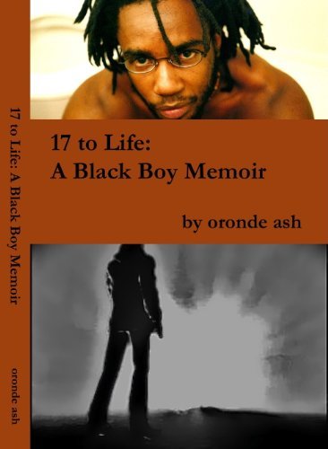 Cover for Oronde Ash · 17 to Life: A Black Boy Memoir (on Becoming a Human... Being in America) (Paperback Book) (2010)
