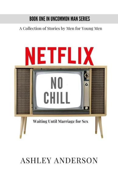 Cover for Ashley Anderson · Netflix, No Chill : Waiting Until Marriage for Sex (Paperback Book) (2019)