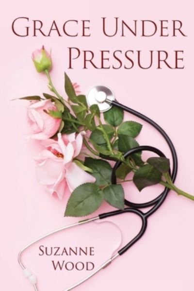 Cover for Suzanne Wood · Grace Under Pressure (Paperback Book) (2020)