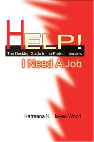 Cover for Katreena Hayes-wood · Help! I Need a Job: the Desktop Guide to the Perfect Interview (Taschenbuch) (2002)