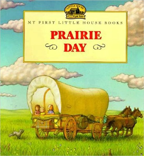 Cover for Laura Ingalls Wilder · Prairie Day (Turtleback School &amp; Library Binding Edition) (My First Little House Books (Prebound)) (Hardcover Book) (1998)